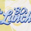 The ’80s Lunch