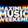 Maximum Music Weekend